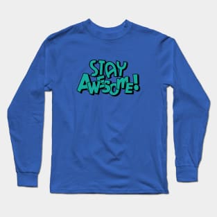 STAY AWESOME Long Sleeve T-Shirt